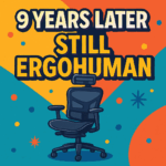 Why I Bought the Same Ergonomic Chair Again After 9 Years — My Ergohuman Story