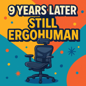 Why I Bought the Same Ergonomic Chair Again After 9 Years — My Ergohuman Story